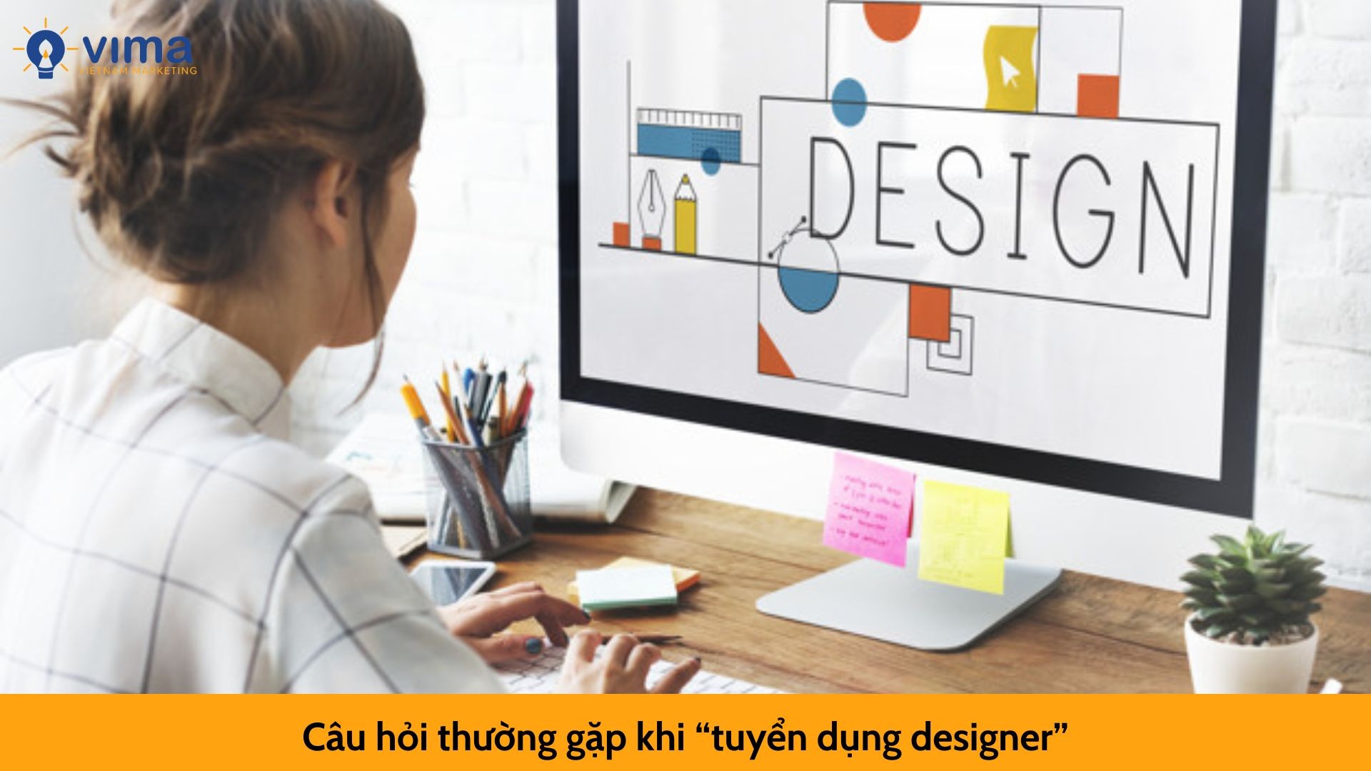 Câu hỏi thường gặp khi “tuyển dụng designer”